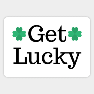 Get Lucky. St Patricks Day Shamrock Design. Get the Luck of the Irish this year. Magnet